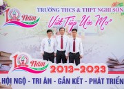 LỄ KỶ NIỆM 10 NĂM THÀNH LẬP TRƯỜNG THCS VÀ THPT NGHI SƠN LỄ KỶ NIỆM 10 NĂM THÀNH LẬP TRƯỜNG THCS VÀ THPT NGHI SƠN